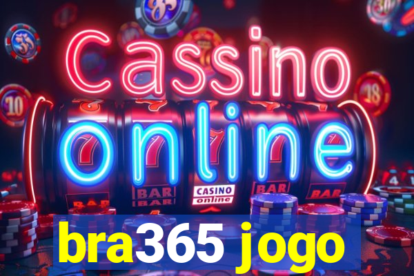 bra365 jogo